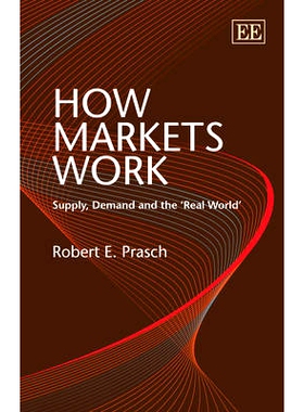 预订 How Markets Work: Supply, Demand and the ‘Real World’ 市场如何运作：供给、需求和“现实世界”: 9781847206138