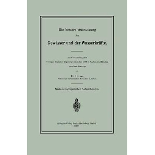 预订 Die bessere Ausnutzung der Gewässer und der Wasserkräfte: Auf Veranlassung des Vereines deutscher Ingenieure im J
