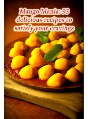 预订 Mango Mania: 93 delicious recipes to satisfy your cravings: 9798852883643