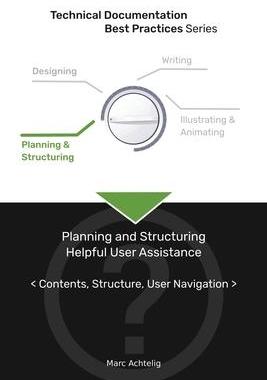 [预订]Technical Documentation Best Practices - Planning and Structuring Helpful User Assistance: Contents, 9783943860122