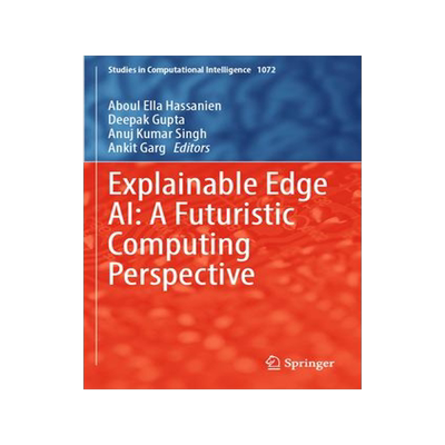 [预订]Explainable Edge Ai: A Futuristic Computing Perspective 9783031182945