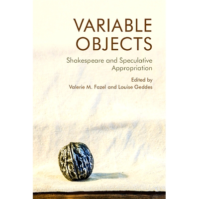 预订 Variable Objects: Shakespeare and Speculative Appropriation: 9781474481397