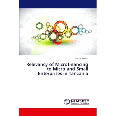预订 Relevancy of Microfinancing to Micro and Small Enterprises in Tanzania: 9783847300441