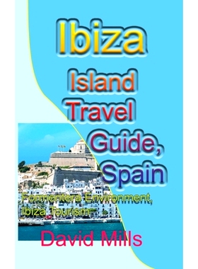 预订 Ibiza Island Travel Guide, Spain: Formentera Environment, Ibiza Tourism: 9781912483860