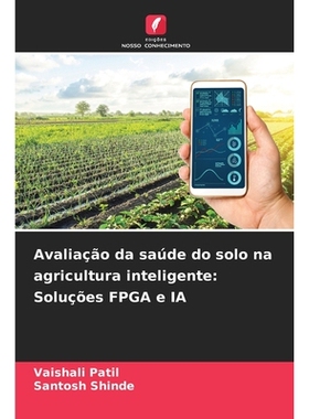 预订 Avaliação da saúde do solo na agricultura inteligente: Soluções FPGA e IA: 9786209330070