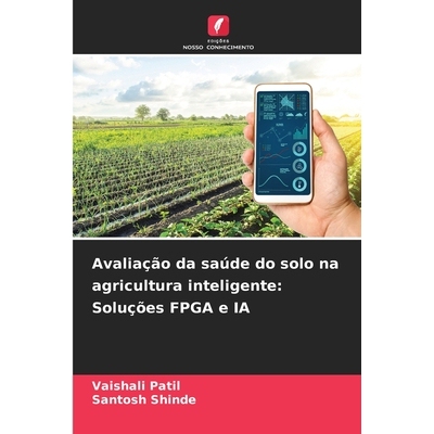 预订 Avaliação da saúde do solo na agricultura inteligente: Soluções FPGA e IA: 9786209330070