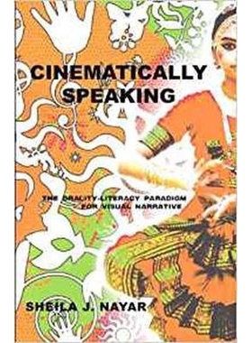 预订 Cinematically Speaking: The Orality-Literacy Paradigm for Visual Narrative 从电影角度来讲：视觉叙述的口头表达与书写