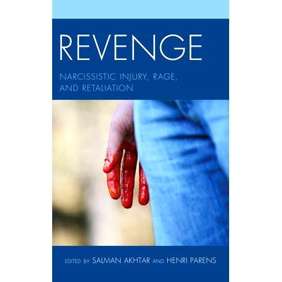 预订 Revenge: Narcissistic Injury, Rage, and Retaliation 复仇：自恋的伤害、??愤怒与报复（丛书）: 9781442256903