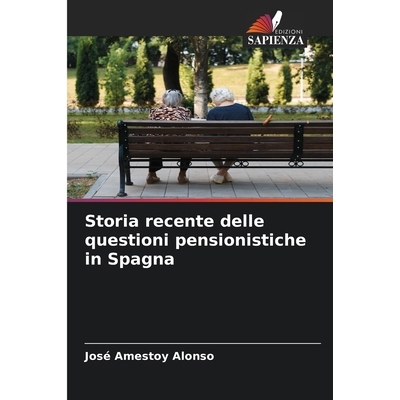 预订 Storia recente delle questioni pensionistiche in Spagna: DE: 9786209023743