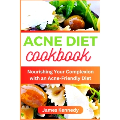 预订 Acne Diet Cookbook: Nourishing Your Complexion with an Acne-Friendly Diet: 9798395792860