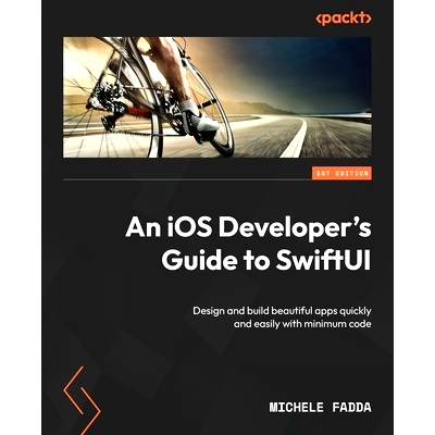 预订 An iOS Developer's Guide to SwiftUI: Design and build beautiful apps quickly and easily with minimum code