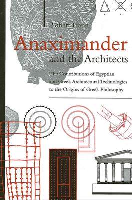 [预订]Anaximander and the Architects: The Contributions of Egyptian and Greek Architectural Technologies t 9780791447949