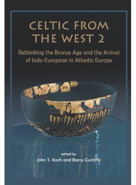预订 Celtic from the West 2: Rethinking the Bronze Age and the Arrival of Indo-European in Atlantic Europe 源自西方的凯