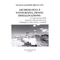 预订 Archeologia e fotografia, imago, immaginazione : la conservazione della memoria culturale attraverso l’immagine, l
