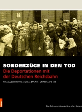 预订 Sonderzüge in den Tod: Die Deportationen mit der Deutschen Reichsbahn. Eine Dokumentation der Deutschen Bahn AG 通