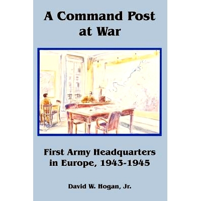 预订 A Command Post at War: First Army Headquarters in Europe, 1943-1945: 9781410225375