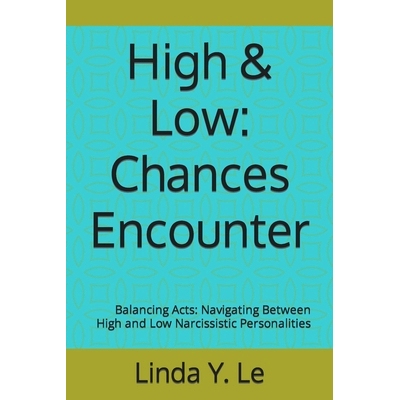 预订 High & Low: Chances Encounter: Balancing Acts: Navigating Between High and Low Narcissistic Personalities: 97988715