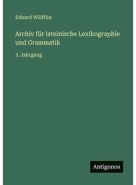 预订 Archiv für lateinische Lexikographie und Grammatik: 3. Jahrgang: 9783563992555
