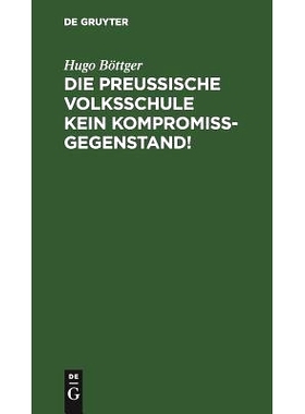 预订 Die preußische Volksschule kein Kompromißgegenstand!: 9783111102351