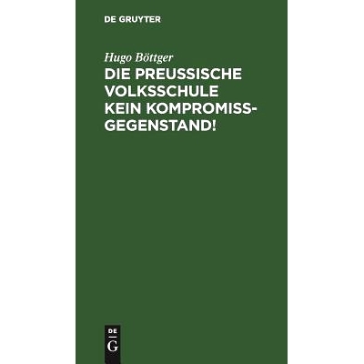 预订 Die preußische Volksschule kein Kompromißgegenstand!: 9783111102351