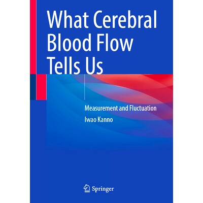 预订 What Cerebral Blood Flow Tells Us: Measurement and Fluctuation 脑血流告诉我们什么:测量与波动: 9789819763818