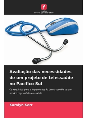 预订 Avaliação das necessidades de um projeto de telessaúde no Pacífico Sul: Os requisitos para a implementação be
