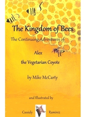 预订 The Kingdom of Bees: The continuing Adventures of Alex the Vegetarian Coyote: 9780990394839