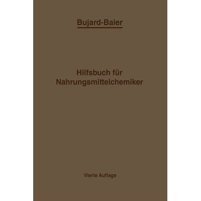 预订 Bujard-Baiers Hilfsbuch für Nahrungsmittelchemiker: zum Gebrauch im Laboratorium für die Arbeiten der Nahrungsmit