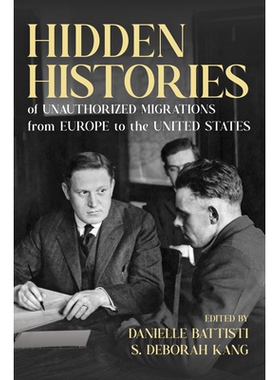 预订 Hidden Histories of Unauthorized Migrations from Europe to the United States 欧洲非法移民*美国的隐秘历史: 978025208