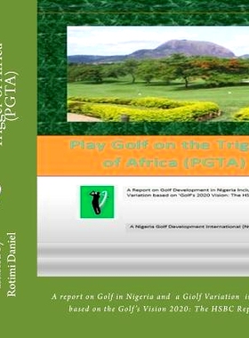 预订 Play Golf on the Trigger of Africa (PGTA): An initiative based on the Golf’s Vision 2020: The HSBC Report: 9781503