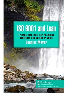 预订 ISO 9001 and Lean: Friends, Not Foes, For Providing Efficiency and Customer Value ISO 9001与精益：朋友、而不是敌人