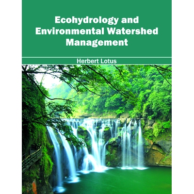预订 Ecohydrology and Environmental Watershed Management 生态水文学与环境流域管理: 9781682861516