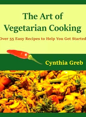 预订 The Art of Vegetarian Cooking: Over 55 Easy Recipes to Help You Get Started: 9781537089942