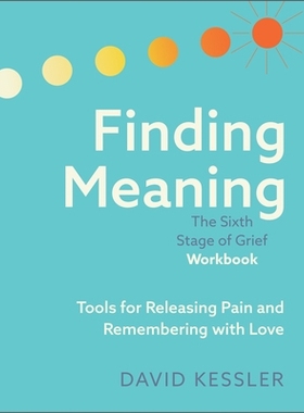 预订 Finding Meaning: The Sixth Stage of Grief Workbook: Tools for Releasing Pain and Remembering with Love: 97819623052
