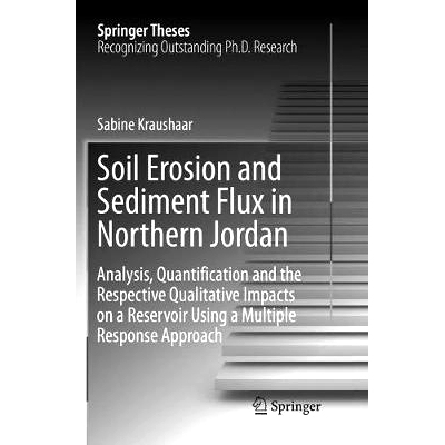 预订 Soil Erosion and Sediment Flux in Northern Jordan: Analysis, Quantification and the Respective Qualitative Impacts