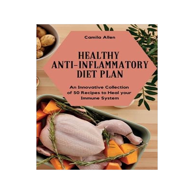 [预订]Healthy Anti-Inflammatory Diet Plan: An Innovative Collection of 50 Recipes to Heal your Immune Syst 9781801903974