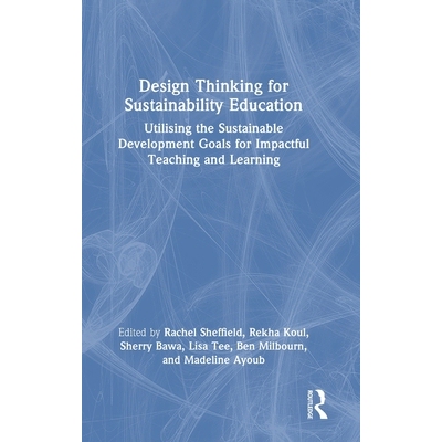 预订 Design Thinking for Sustainability Education: Utilising the Sustainable Development Goals for Impactful Teaching an