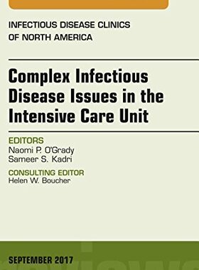 【预订】Complex Infectious Disease Issues in the Intensive Care Unit, An Issue of Infectious Disease Clinics of No...