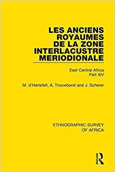 【预售】Les Anciens Royaumes de la Zone Interlacustre Meriodionale (Rwanda, Burundi, Buha): East Central Africa Pa...