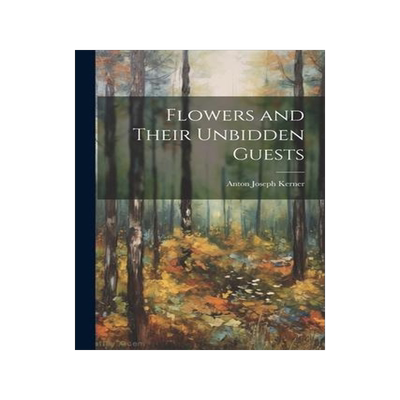 [预订]Flowers and Their Unbidden Guests 9781022063037