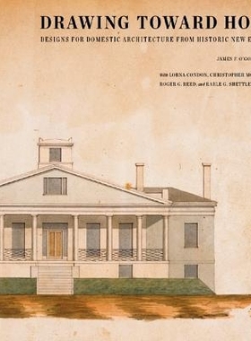 预订 Drawing Toward Home: Designs for Domestic Architecture from Historic New England: 9780884483281