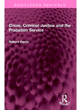 预订 Crime, Criminal Justice and the Probation Service 犯罪、刑事司法与缓刑服务（重印版）: 9781032316147