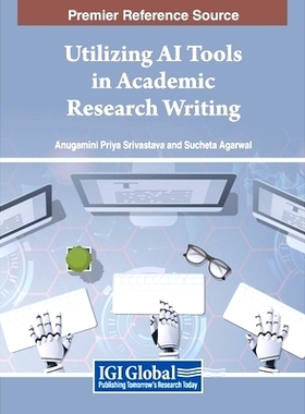 预订 Utilizing AI Tools in Academic Research Writing 人工智能工具在学术研究写作中的应用: 9798369317983