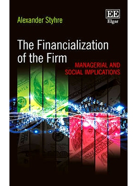预订 The Financialization of the Firm: Managerial and Social Implications 企业金融化:管理和社会影响: 9781783478224