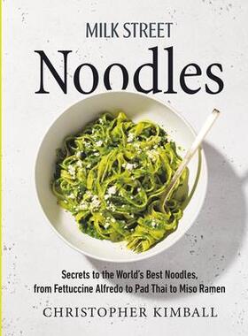 [预订]Milk Street Noodles: Secrets to the World’s Best Noodles, from Fettuccine Alfredo to Pad Thai to M 9780316387767