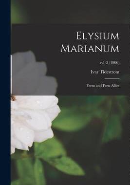 [预订]Elysium Marianum; Ferns and Fern-allies; v.1-2 (1906) 9781014427786