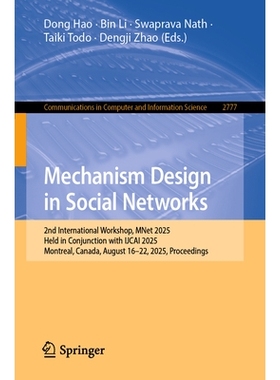 预订 Mechanism Design in Social Networks: 2nd International Workshop, MNet 2025, Held in Conjunction with IJCAI 2025, Mo