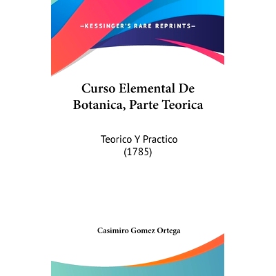 预订 Curso Elemental De Botanica, Parte Teorica: Teorico Y Practico (1785): 9781104688707