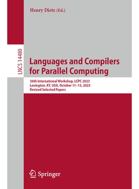 预订 Languages and Compilers for Parallel Computing: 36th International Workshop, LCPC 2023, Lexington, KY, USA, October