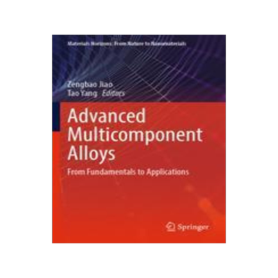 [预订]Advanced Multicomponent Alloys: From Fundamentals to Applications 9789811947452
